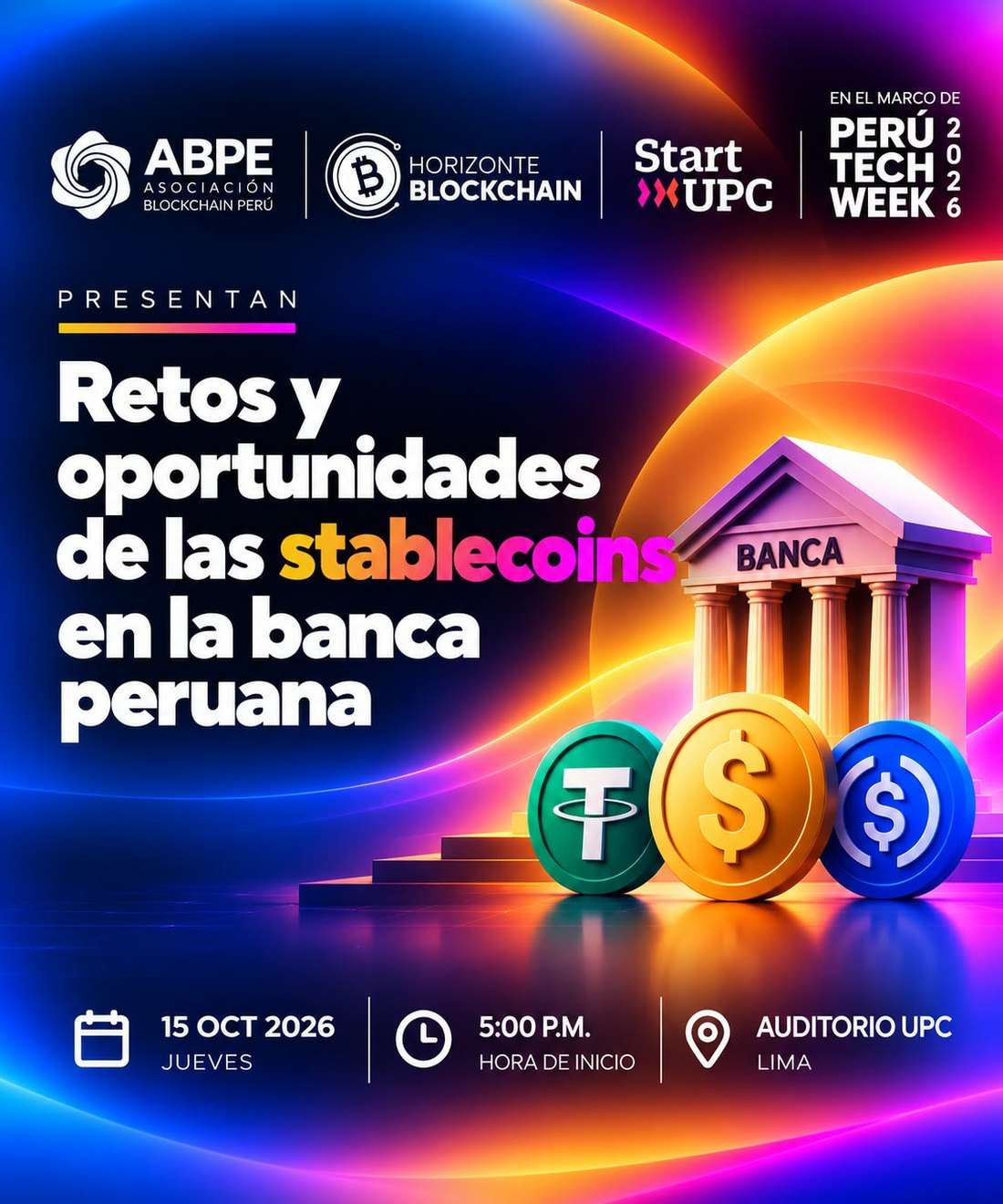 Retos y oportunidades de las stablecoins en la banca peruana · Auditorio UPC, Lima · jueves 15 de octubre de 2026, 5:00 p.m. · ABPE, Horizonte Blockchain y Start UPC, en el marco de Perú Tech Week 2026